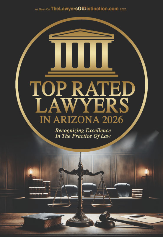 An award seal stating Top Rated Lawyers In Arizona 2026, As Seen On TheLawyersOfDistinction.com, and Recognizing Excellence In The Practice Of Law, positioned above an image of a desk with a scale of justice and a gavel.